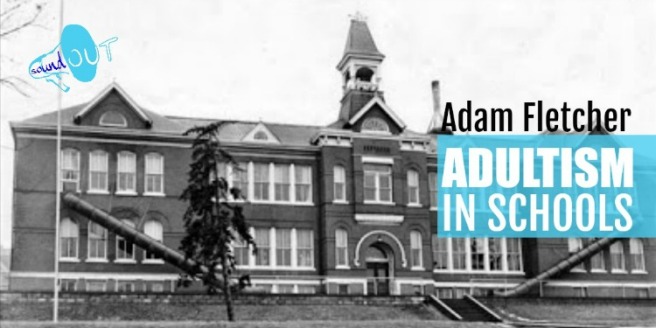 Adultism in Schools by Adam Fletcher for SoundOut