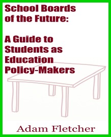School Boards of the Future: A Guide to Students as Education Policy-Makers